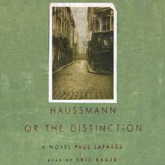 Haussmann: or, The Distinction Audiobook, by Paul LaFarge