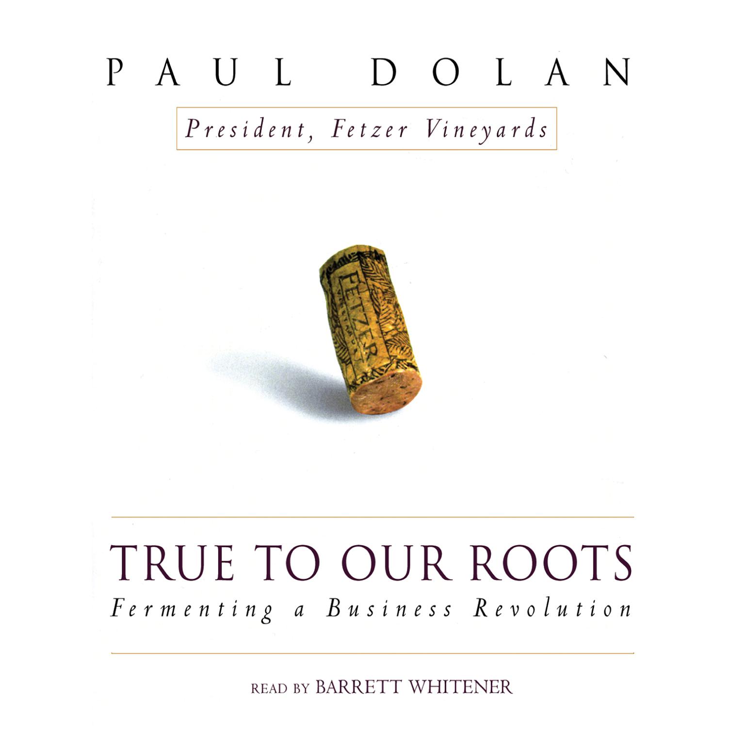True to Our Roots: Fermenting a Business Revolution Audiobook, by Paul Dolan