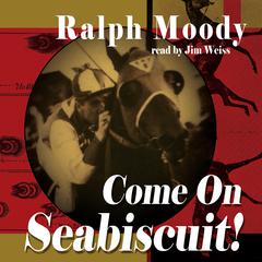 Come On Seabiscuit! Audiobook, by Ralph Moody