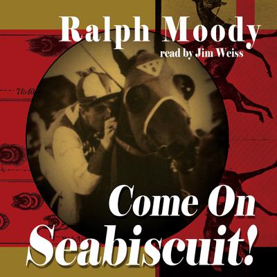 Come on Seabiscuit! Audiobook, by Ralph Moody
