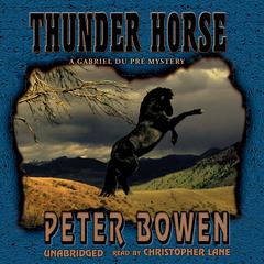 Thunder Horse: A Gabriel Du Pré Mystery Audiobook, by Peter Bowen