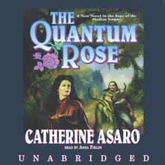 The Quantum Rose Audiobook, by Catherine Asaro