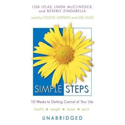 Simple Steps: 10 Weeks to Getting Control of Your Life Audiobook, by Lisa Lelas