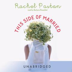 This Side of Married Audiobook, by Rachel Pastan