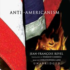 Anti-Americanism Audiobook, by Jean-François Revel