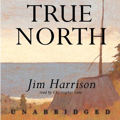 True North Audiobook, by Jim Harrison