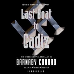 Last Boat to Cadiz Audiobook, by Barnaby Conrad