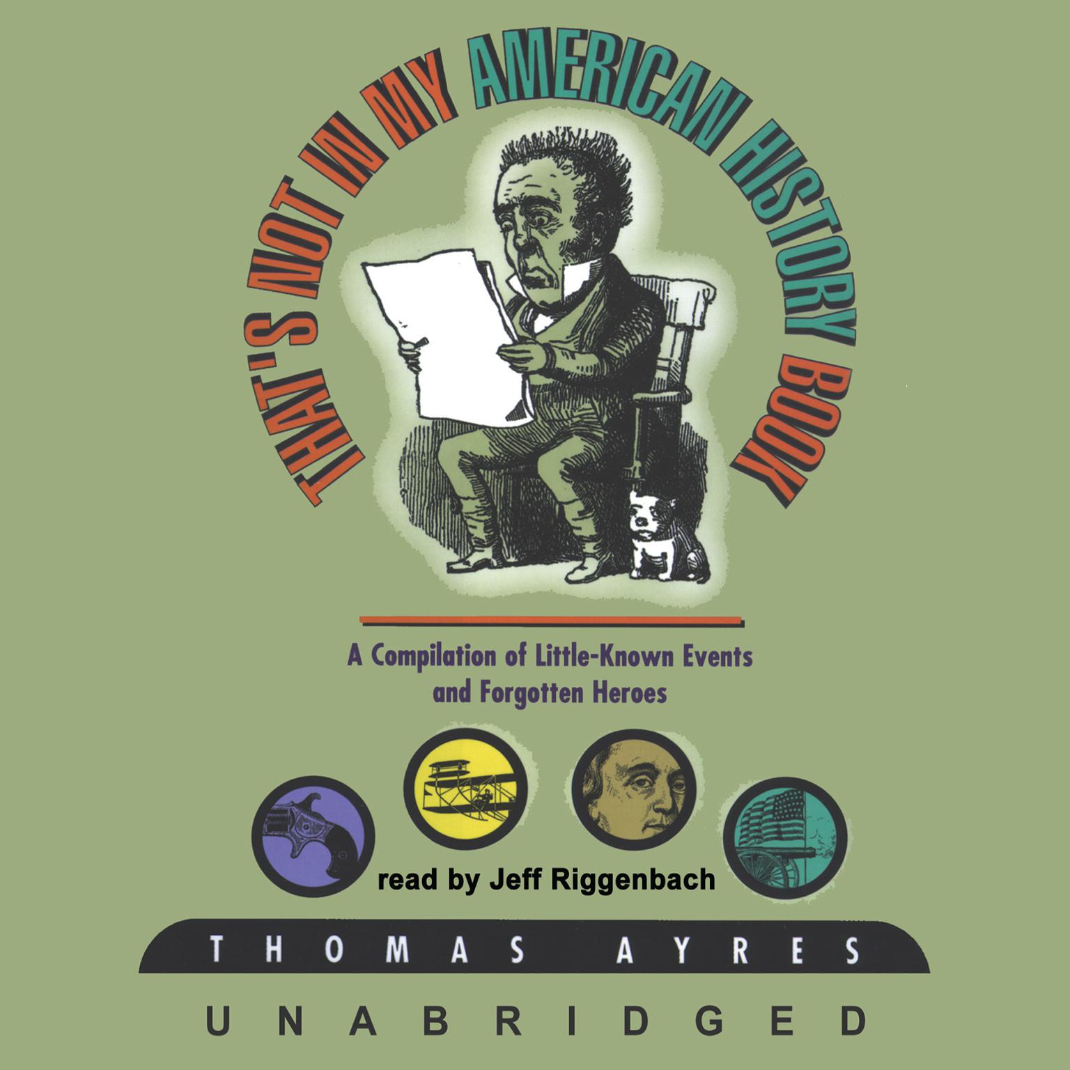 That’s Not in My American History Book: A Compilation of Little-Known Events and Forgotten Heroes Audiobook, by Thomas Ayres