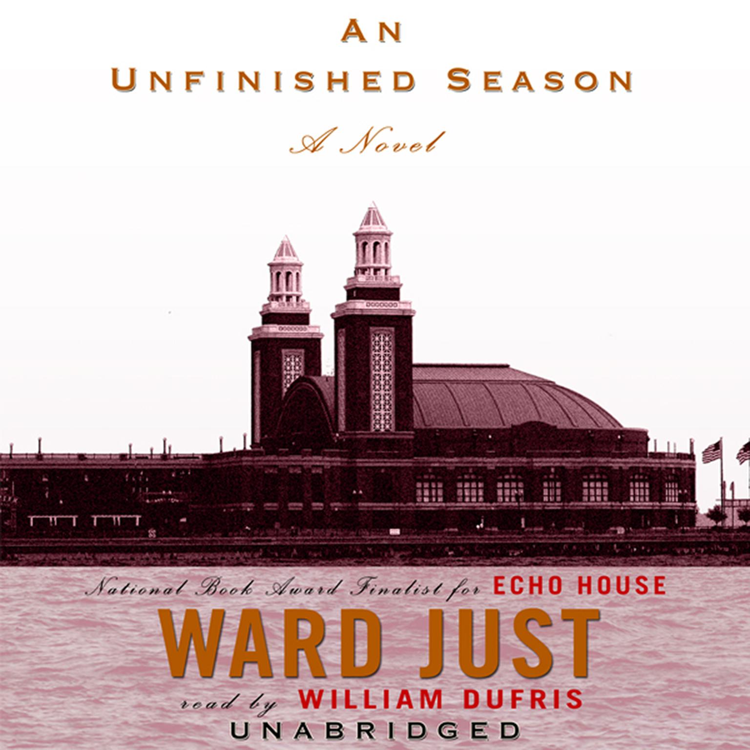 An Unfinished Season: A Novel Audiobook, by Ward Just