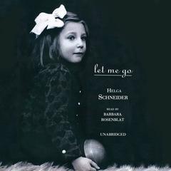 Let Me Go Audiobook, by Helga Schneider