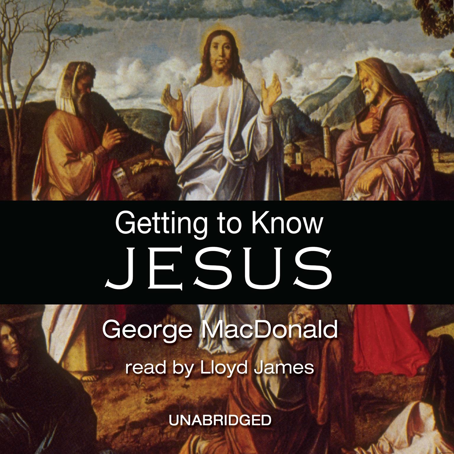 Getting to Know Jesus Audiobook, by George MacDonald