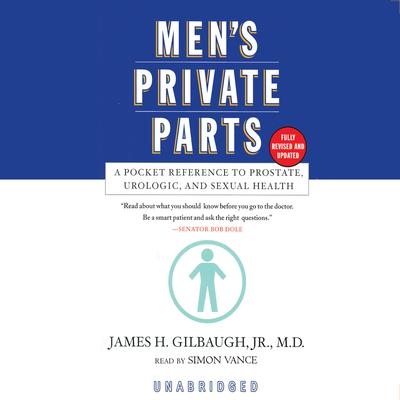 Men’s Private Parts: A Pocket Reference to Prostate, Urologic, and Sexual Health Audiobook, by James H. Gilbaugh