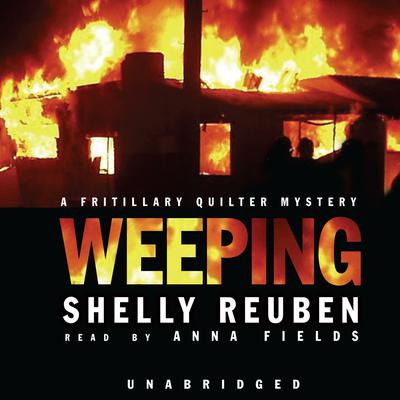 Weeping: A Fritillary Quilter Mystery Audiobook, by Shelly Reuben