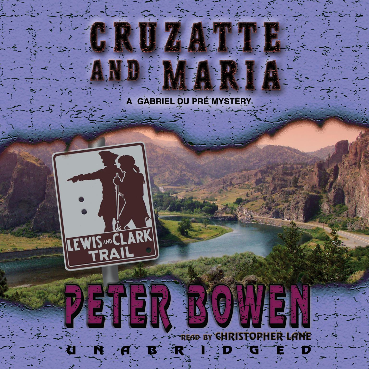 Cruzatte and Maria: A Gabriel Du Pré Mystery Audiobook, by Peter Bowen