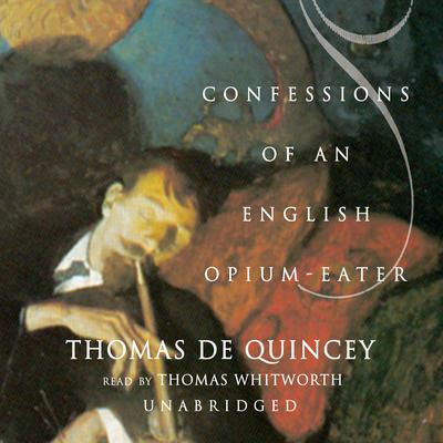 Confessions of an English Opium-Eater Audiobook, by Thomas De Quincey