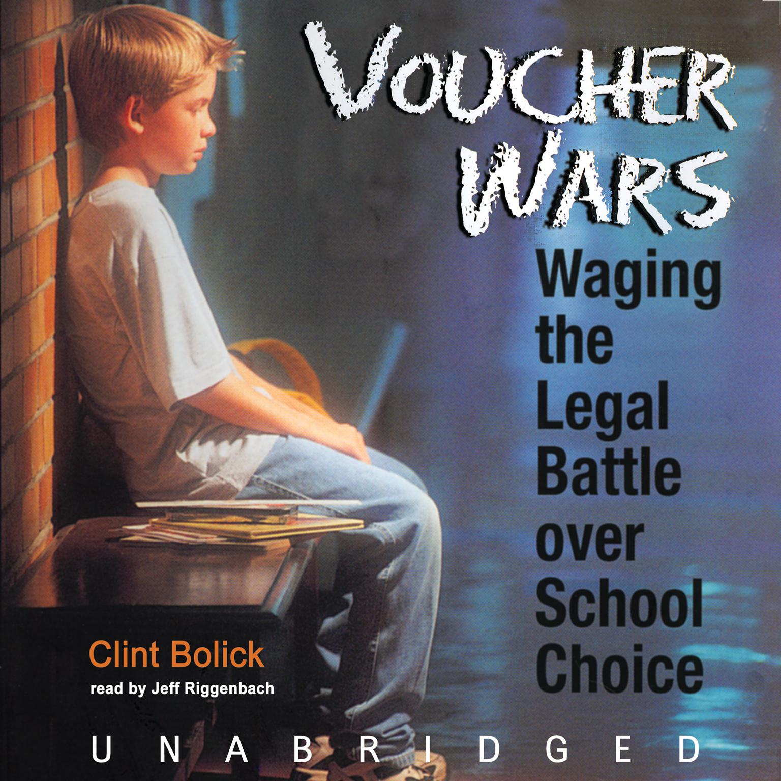 Voucher Wars: Waging the Legal Battle over School Choice Audiobook, by Clint Bolick