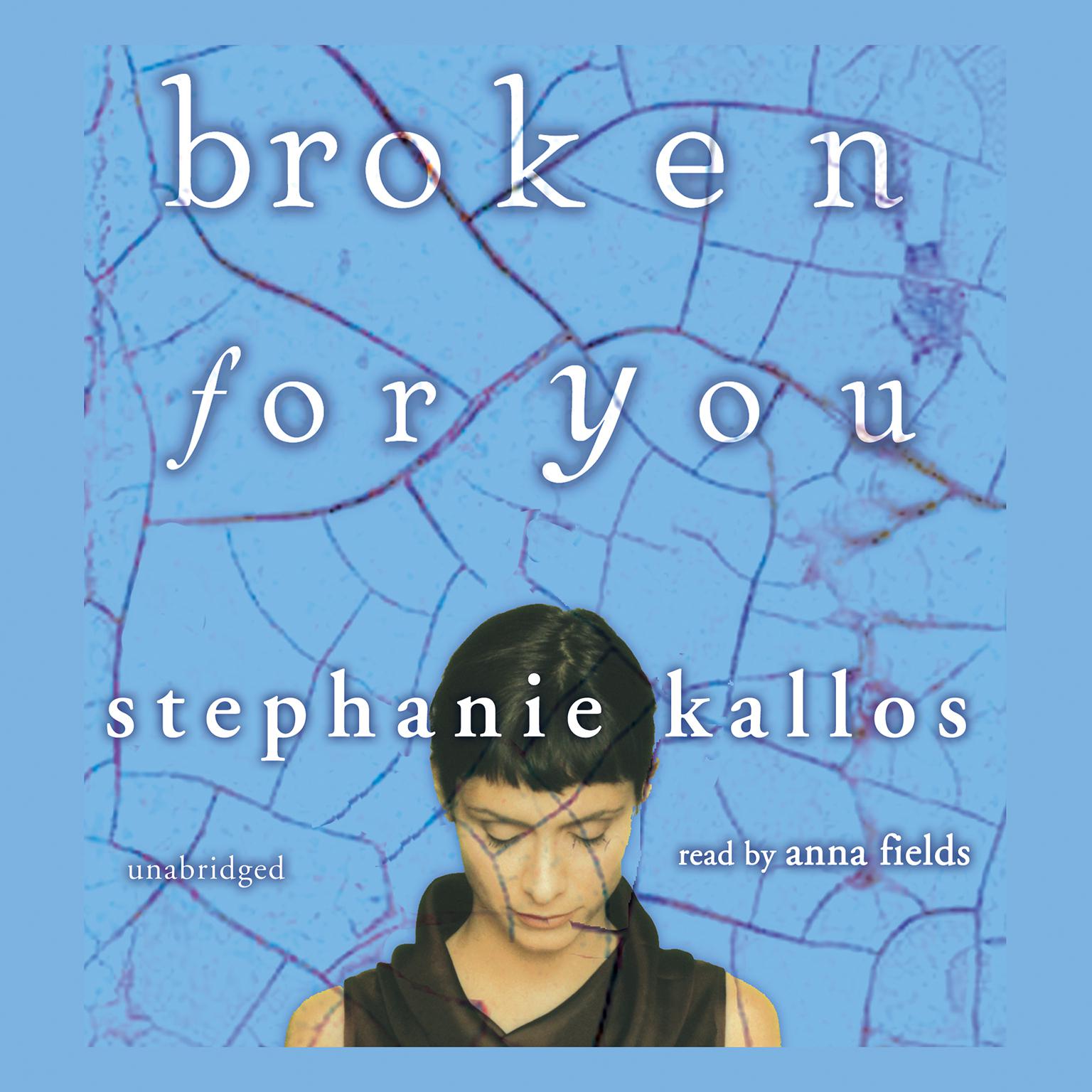Broken for You Audiobook, by Stephanie Kallos