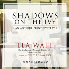 Shadows on the Ivy: An Antique Print Mystery Audiobook, by Lea Wait