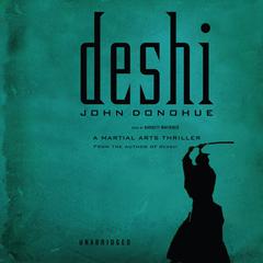 Deshi: A Martial Arts Thriller Audiobook, by John Donohue