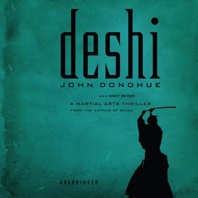 Deshi: A Martial Arts Thriller Audiobook, by John Donohue