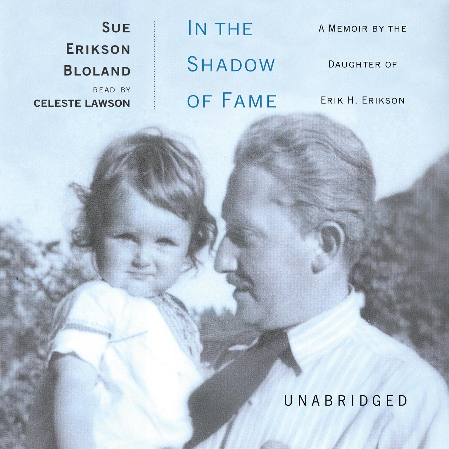 In the Shadow of Fame: A Memoir by the Daughter of Erik H. Erikson Audiobook, by Sue Erikson Bloland