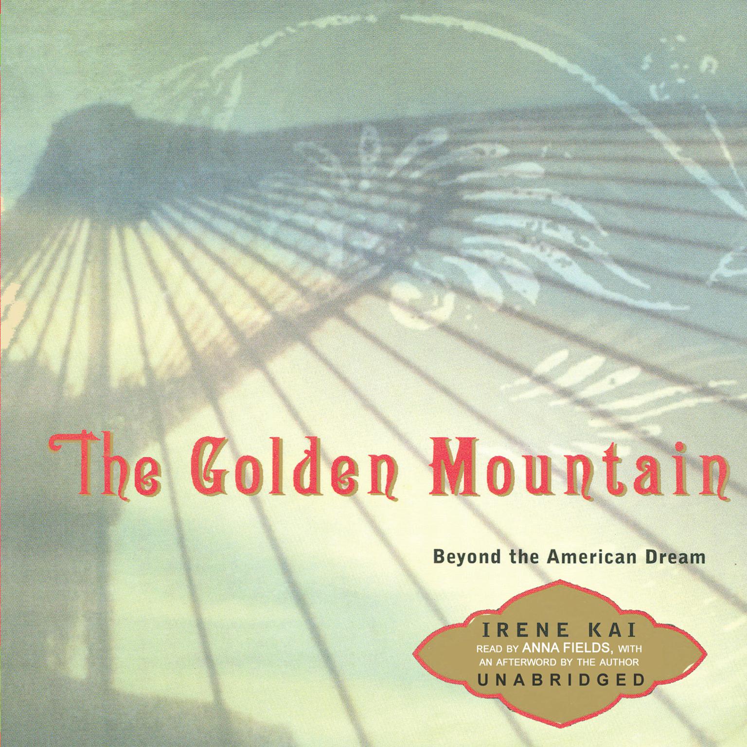 The Golden Mountain: Beyond the American Dream Audiobook, by Irene Kai