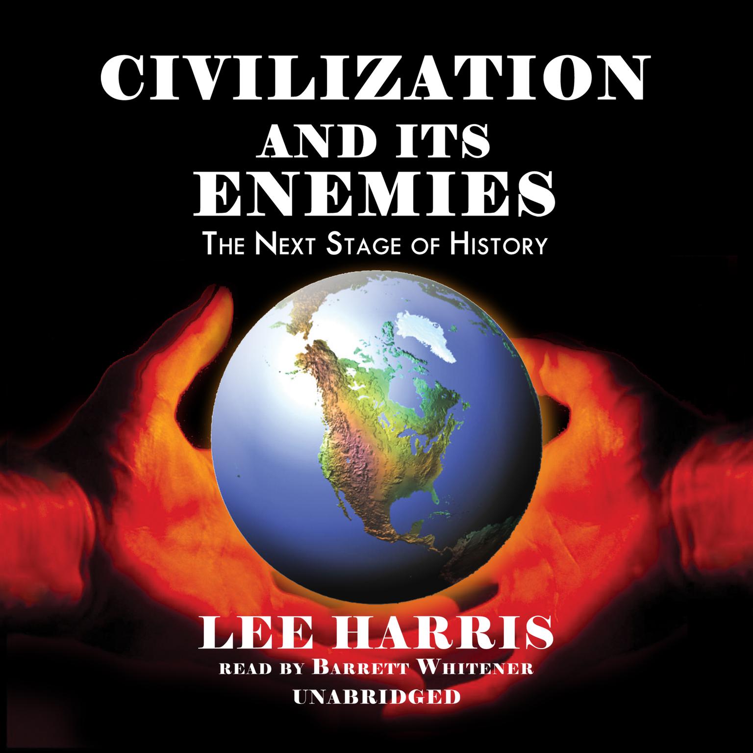 Civilization and Its Enemies: The Next Stage of History Audiobook, by Lee Harris
