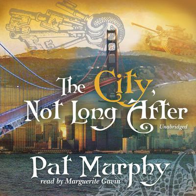 The City, Not Long After Audiobook, by Pat Murphy