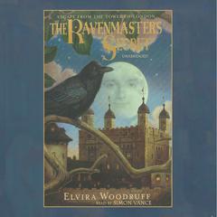The Ravenmaster’s Secret: Escape from the Tower of London Audiobook, by Elvira Woodruff