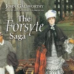 The Forsyte Saga Audiobook, by John Galsworthy