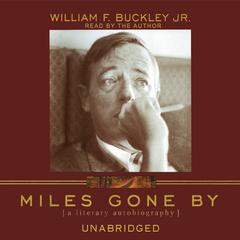 Miles Gone By: A Literary Autobiography Audiobook, by William F. Buckley