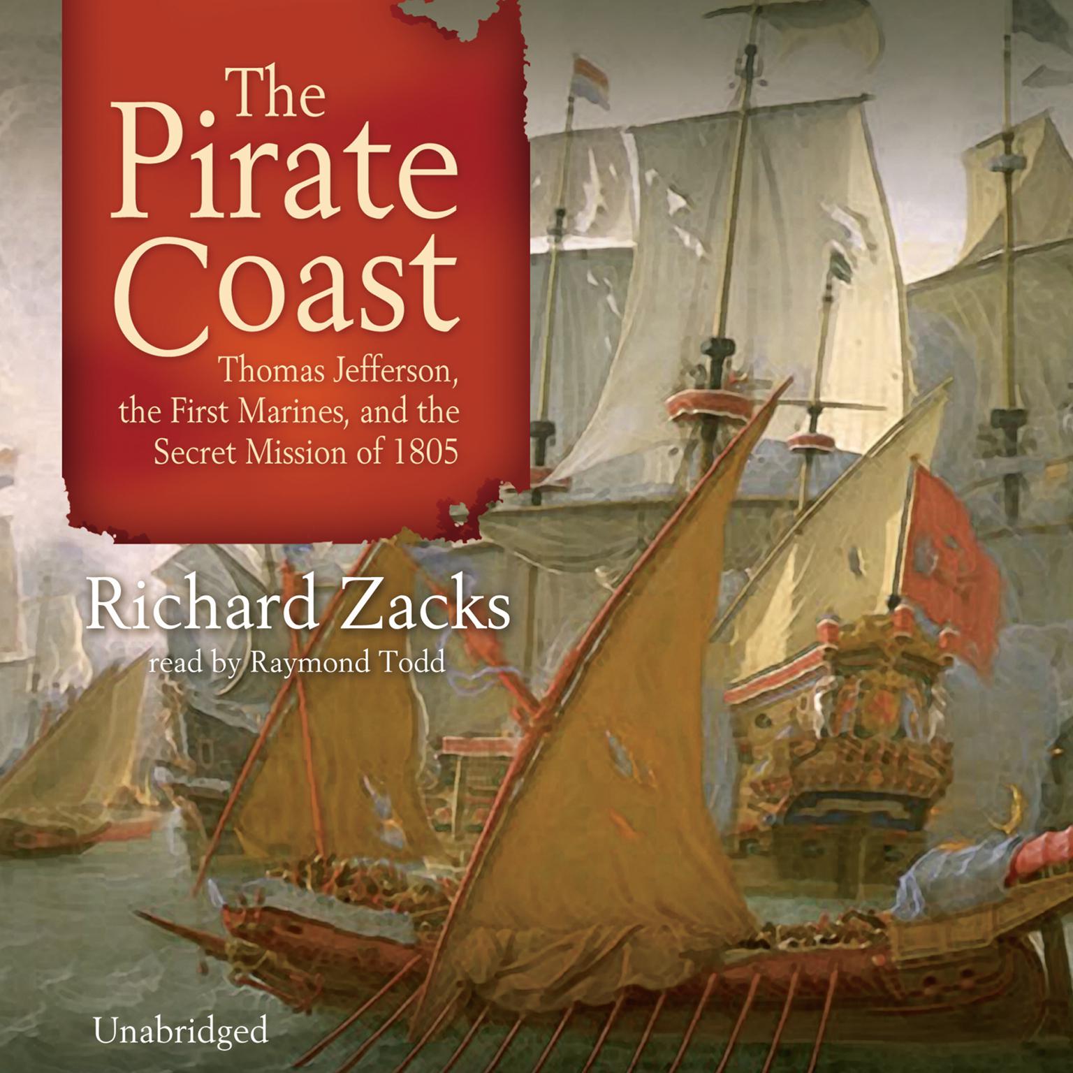 The Pirate Coast: Thomas Jefferson, the First Marines, and the Secret Mission of 1805 Audiobook, by Richard Zacks