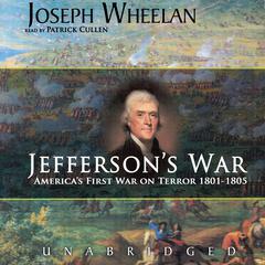 Jefferson’s War: America’s First War on Terror 1801–1805 Audiobook, by Joseph Wheelan