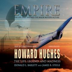 Empire: The Life, Legend, and Madness of Howard Hughes Audiobook, by Donald L. Barlett