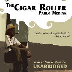 The Cigar Roller Audiobook, by Pablo Medina