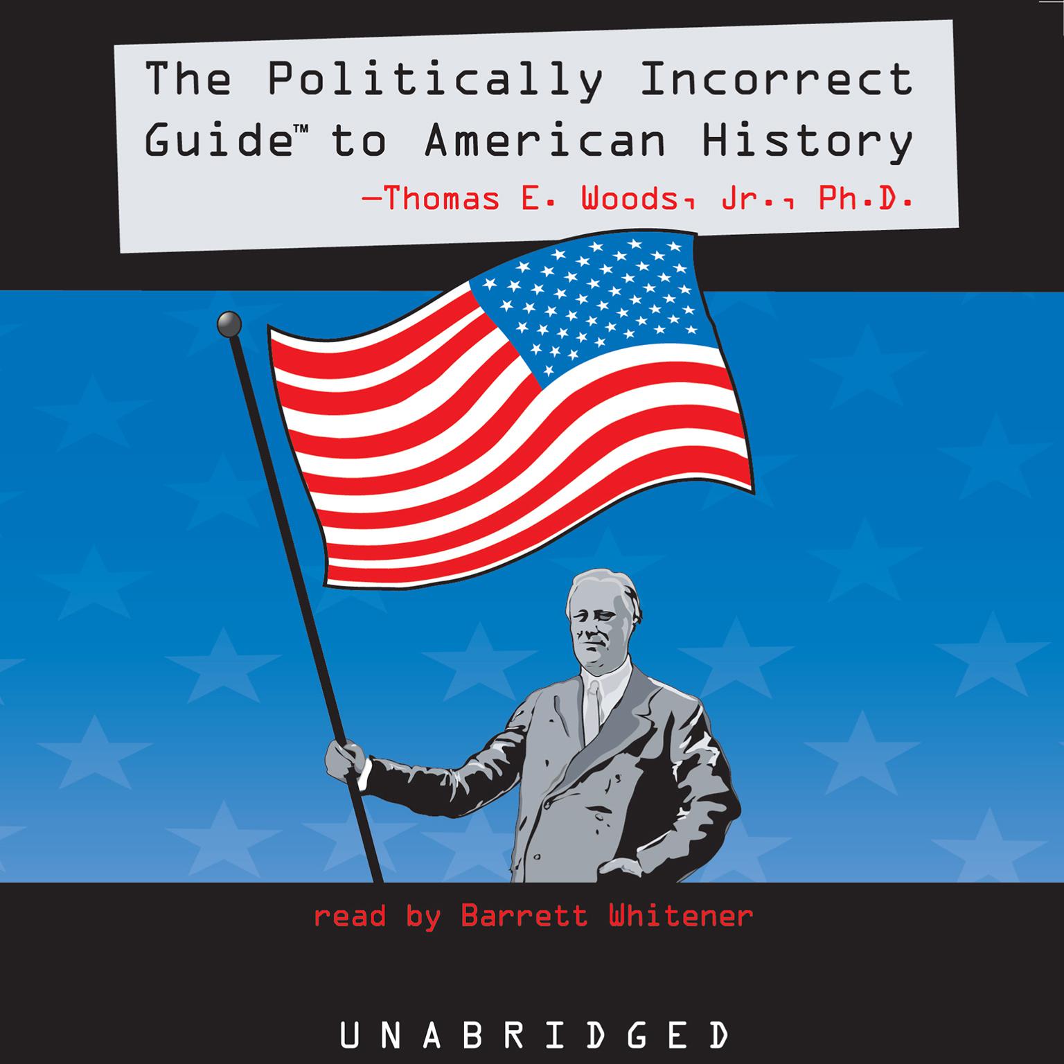 The Politically Incorrect Guide to American History Audiobook, by Thomas E. Woods