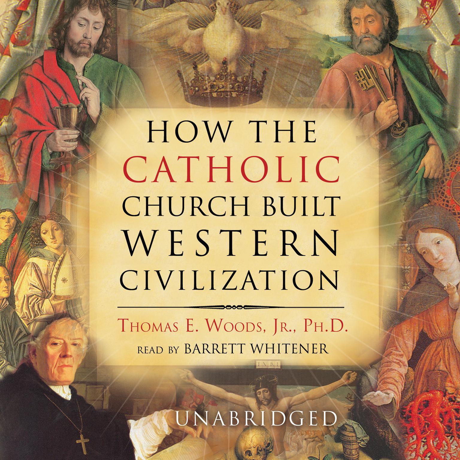 How the Catholic Church Built Western Civilization Audiobook, by Thomas E. Woods