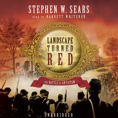 Landscape Turned Red: The Battle of Antietam Audiobook, by Stephen W. Sears