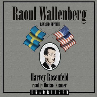 Raoul Wallenberg, Revised Edition Audiobook, by Harvey Rosenfeld