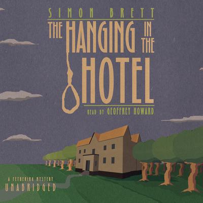 The Hanging in the Hotel: A Fethering Mystery Audiobook, by Simon Brett