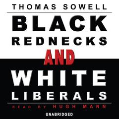 Black Rednecks and White Liberals Audiobook, by Thomas Sowell