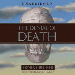 The Denial of Death Audiobook, by 
