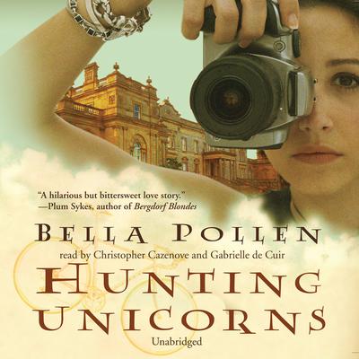 Hunting Unicorns Audiobook, by Bella Pollen
