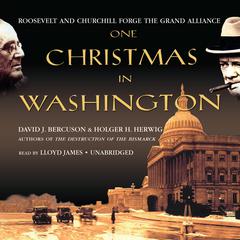 One Christmas in Washington: Roosevelt and Churchill Forge the Grand Alliance Audiobook, by David Bercuson