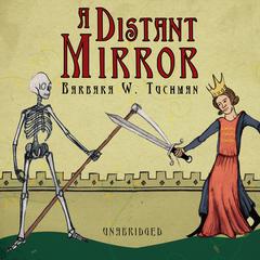 A Distant Mirror: The Calamitous 14th Century Audiobook, by Barbara W. Tuchman