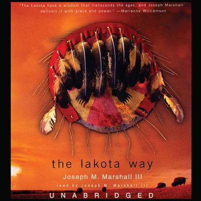 The Lakota Way: Stories and Lessons for Living Audiobook, by Joseph M. Marshall