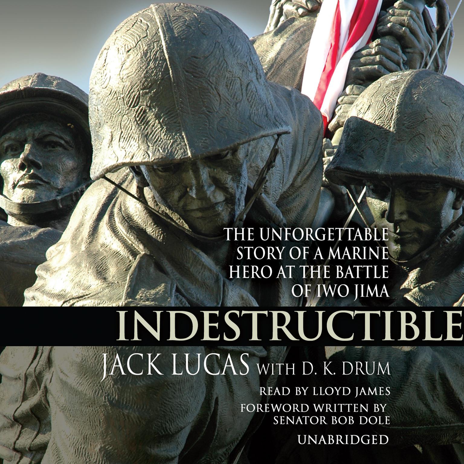 Indestructible: The Unforgettable Story of a Marine Hero at the Battle of Iwo Jima Audiobook, by Jack Lucas