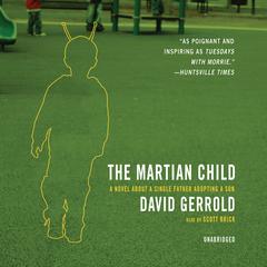 The Martian Child: A Novel about a Single Father Adopting a Son Audiobook, by David Gerrold
