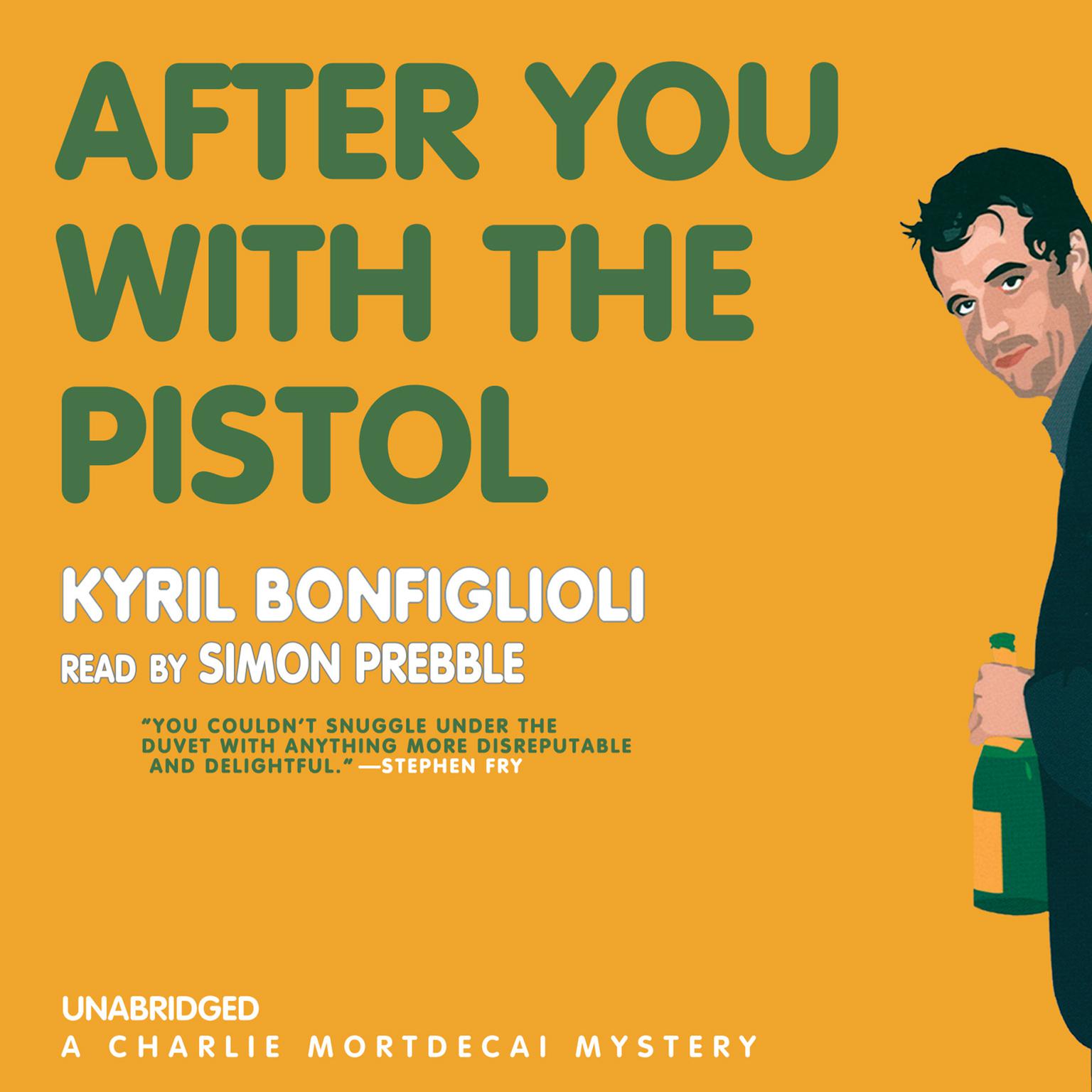 After You with the Pistol: A Charlie Mortdecai Mystery Audiobook, by Kyril Bonfiglioli