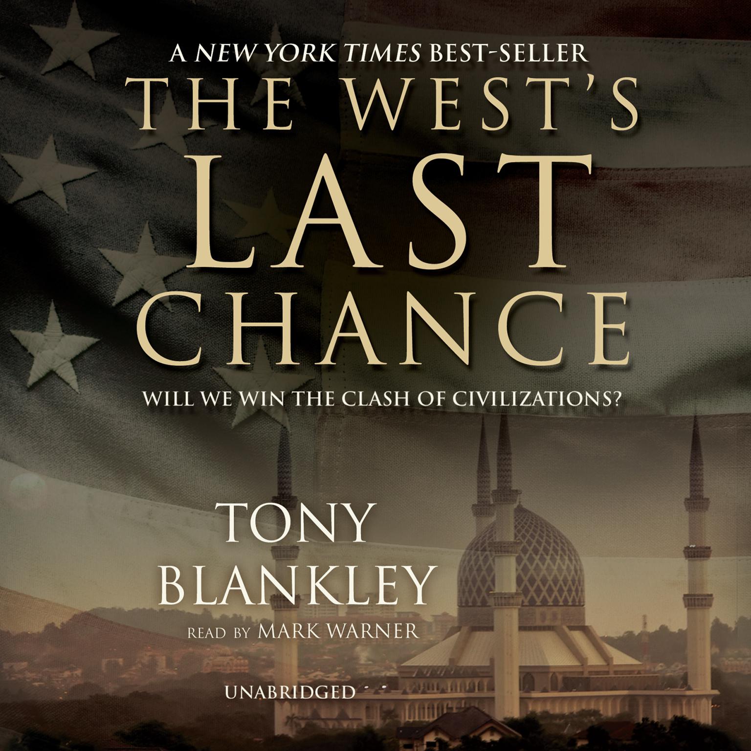 The West’s Last Chance: Will We Win the Clash of Civilizations? Audiobook, by Tony Blankley